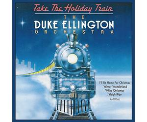 The Duke Ellington Orchestra - Take The Holiday Train