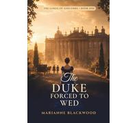 The Duke Forced to Wed: A Forced Marriage Regency Romance (The Lords of Ashcombe)
