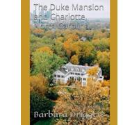 The Duke Mansion and Charlotte, North Carolina