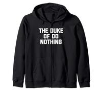 The Duke of Do Nothing - Divertido Dicho sarcástico y Genial Novedad Sudadera con Capucha
