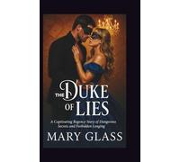 THE DUKE OF LIES: A Captivating Regency Story of Dangerous Secrets and Forbidden Longing (Duke of Reality series)