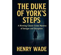 The Duke of York's steps: A Riveting Classic Crime Mystery of Intrigue and Deception