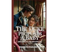 The Duke Proposes a Baby: A Spicy Regency Rom-com with Potions, Passion, and an Unlucky Husband (Terms & Conditions of a Regency Marriage)