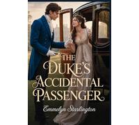 The Duke’s Accidental Passenger: A Steamy Regency Romcom of Wrong Carriages, Forced Proximity, and Scandalous Detours (The Wrong Place Scandals)