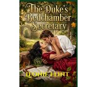 The Duke’s Bedchamber Secretary: A Forbidden Open-Door Regency Romance (The Duke’s Secret Mistress- A Steamy Regency Romance Serial)