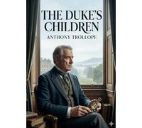 The duke s children: By anthony trollope