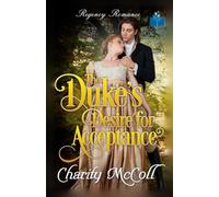 The Duke’s Desire For Acceptance: Regency Romance (Fallen For a Duke)