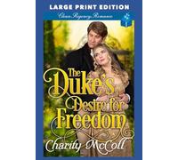 The Duke’s Desire for Freedom: LARGE PRINT EDITION (Fallen For a Duke LARGE PRINT)