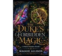 The Duke’s Forbidden Magic: a pride and prejudice novella (pride and prejudice variations and sequels)