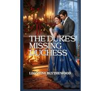 The Duke’s Missing Duchess: A Winter Regency Romance of Memory, Grief, and Coming Home (The Snowfall & Second Chances)