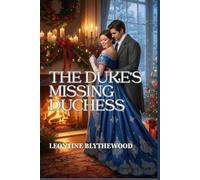 The Duke’s Missing Duchess: A Winter Regency Romance of Memory, Grief, and Coming Home (The Snowfall & Second Chances)