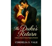 The Duke’s Return: A Steamy Second Chance Regency Romance