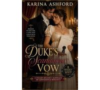 The Duke’s Scandalous Vow: A Regency Marriage of Convenience Romance (The Regency Scandal Society: Steamy Regency Romances of Scandal, Secrets, and Dangerous Vows)