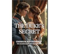The Duke’s Secret: A Regency Romance of Hidden Heirs, Forbidden Love, and Second Chances (The Scandals of the Season)