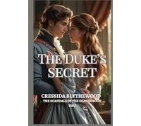 The Duke’s Secret: A Regency Romance of Hidden Heirs, Forbidden Love, and Second Chances (The Scandals of the Season)