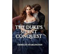The Duke’s Silent Conquest: A Steamy, Scandalous Regency Romcom Where a Polite Wife Wrecks a Rake