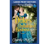 The Duke’s Unfinished Business: LARGE PRINT EDITION (Fallen For a Duke LARGE PRINT)