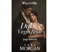 The Duke’s Virgin Bride: A Historical Steamy Regency Romance Novel (Dukes of Seduction)