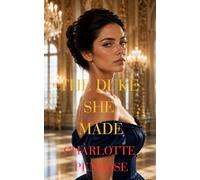 The Duke She Made (A Passionate London Season)