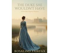 The Duke She Wouldn't Have: A Slow Burn Regency RomanceR