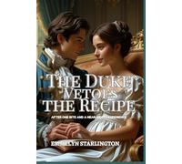 The Duke Vetoes the Recipe: A Fiery Regency Romance with Banned Tonics, Boiling Passions, Spicy Positions, and a Duke in Danger (of Enjoying It) (Terms & Conditions of a Regency Marriage)