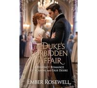 The Duke's Forbidden Affair: A Regency Romance of Scandal and True Desire