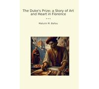 The Duke's Prize; a Story of Art and Heart in Florence (Classic Books)