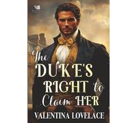 The Duke's Right to Claim Her: A Steamy Regency Romance Book (Terms of Desire)