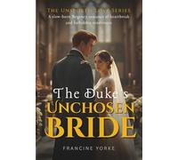 The Duke's Unchosen Bride: A slow-burn Regency romance of heartbreak and forbidden tenderness (The Unspoken Love Series)
