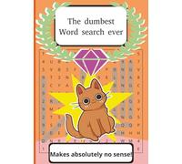 The dumbest word search ever: difficult word searches with easy to read print about random jumbled up letters | 7x10 inches, 110 pages | 50+ puzzles... gift for holidays, vacations, and free time