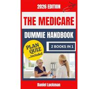 The Dummie Medicare Handbook 2026: A Simple Medicare Guide for Beginners to Understanding Coverage, Benefits, Enrollment, Plan Options, Penalties, and What to Know at 65 for 2026