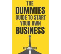 The Dummies Guide to Start Your Own Business