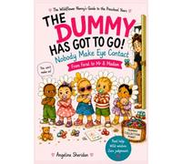 The Dummy Has Got to Go. Nobody Make Eye Contact!: from Feral to Mister and Madam - The Wildflower Nanny's Catalogue of Comedy of the Pre School Years ... Nanny's Funny Collection of Parenting Chaos)