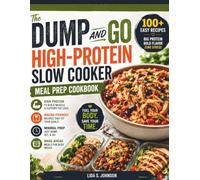 The Dump and Go High-Protein Slow Cooker Meal Prep Cookbook: Easy Macro-Friendly Recipes for Weight Loss, Muscle Building, and Healthy Make-Ahead ... Prep and Maximum Flavor (Dump and Go Cooking)