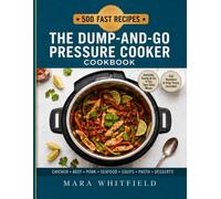 The Dump-and-Go Pressure Cooker Cookbook