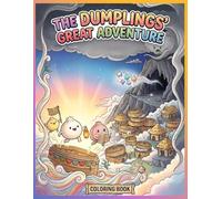 The Dumplings' Great Adventure: A Magical Coloring Adventure in the Steam Village: Cute Coloring Book with Squishy and Glittery Friends