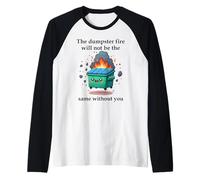 The Dumpster Fire Will Not Be The Same Without You Coworker Camiseta Manga Raglan