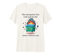 The Dumpster Fire Will Not Be The Same Without You Coworker Camiseta Premium