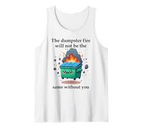 The Dumpster Fire Will Not Be The Same Without You Coworker Camiseta sin Mangas