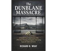The Dunblane Massacre: A Detailed True Crime Account of the 1996 School Shooting, Investigation, and Lasting Legacy for Safety and Justice