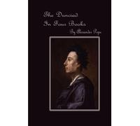 The Dunciad: In Four Books