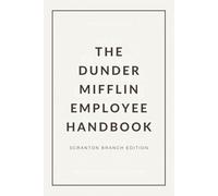 The Dunder Mifflin Employee Handbook: The Official(ly Unofficial) Guide to Surviving Paper Sales in Scranton (The Dunder Mifflin Office Survival Series)