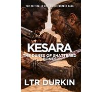 The Dunes of Shattered Bones: The Desert Exile and the Last Heir of a Broken Kingdom (Kesara)