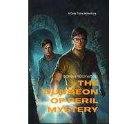 The Dungeon of Peril Mystery: A Case Twins Adventure for Teens (Case Twins Adventures)