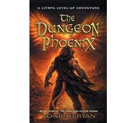 The Dungeon Phoenix: A LitRPG Level-Up Adventure: 4 (The Dungeon Slayer)
