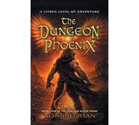 The Dungeon Phoenix: A LitRPG Level-Up Adventure: 4 (The Dungeon Slayer)