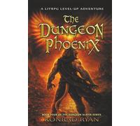 The Dungeon Phoenix: A LitRPG Level-up Adventure (The Dungeon Slayer Series)