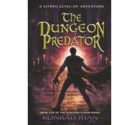 The Dungeon Predator: A LitRPG Level-Up Adventure (The Dungeon Slayer Series)