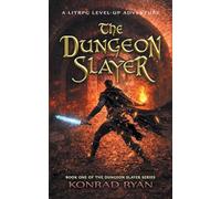 The Dungeon Slayer: A LitRPG Level-Up Adventure: 1