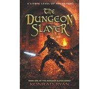 The Dungeon Slayer: A LitRPG Level-Up Adventure (The Dungeon Slayer Series)